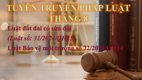 Tuyên truyền pháp luật tháng 8 với nội dung như sau:
+ Luật đất đai có sửa đổi (Luật số: 31/2024/QH15).
+ Luật Bảo vệ môi trường số 72/2020/QH14; thực hiện giáo dục bảo vệ môi trường; chương trình “Giảm sử dụng túi ni lông”; phong trào “Chống rác thải nhựa”